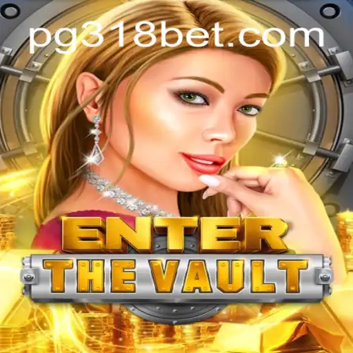 Explore EntertheVault: Your Ultimate Adventure on 318bet.COM Platform-Oficial Slots Brasil #1