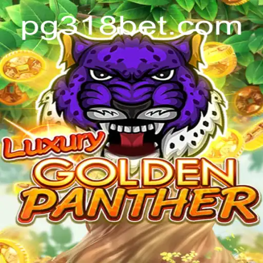 Exploring the Exciting World of LUXURYGOLDENPANTHER on 318bet.COM Platform