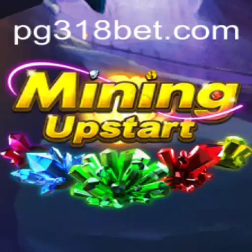 Exploring the Exciting World of 'MiningUpstart' on 318bet.COM platform-Oficial Slots Brasil #1
