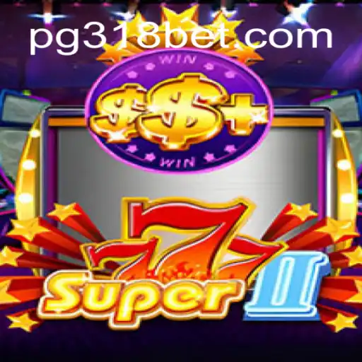 Super777II: A Dive into the Ultimate Slot Experience on 318bet.COM Platform-Oficial Slots Brasil #1
