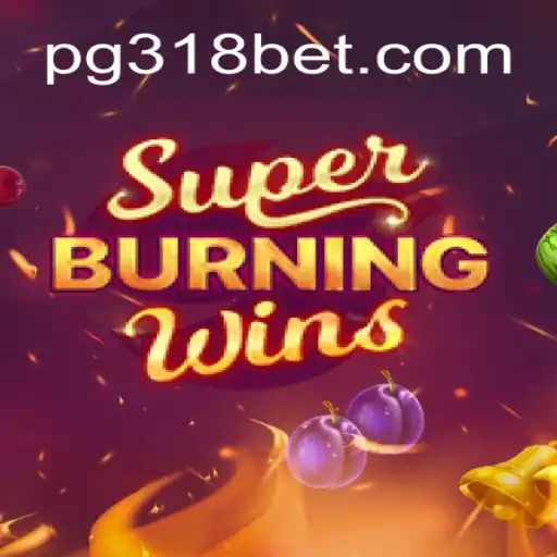 Explore the Thrills of SuperBurningWins on 318bet.COM Platform-Oficial Slots Brasil #1