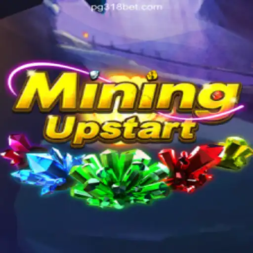 Exploring the Exciting World of 'MiningUpstart' on 318bet.COM platform-Oficial Slots Brasil #1