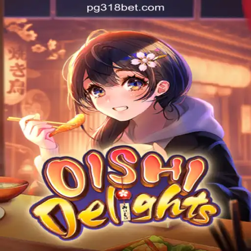 Explore the Thrilling World of OishiDelights on the 318bet.COM Platform