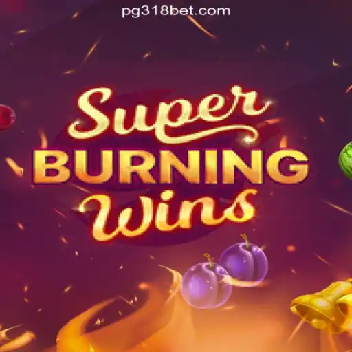Explore the Thrills of SuperBurningWins on 318bet.COM Platform-Oficial Slots Brasil #1